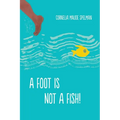 A Foot Is Not a Fish! - Hardcover