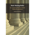 Rule-Making Rules: An Analytical Framework for Political Institutions - Paperback