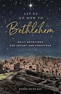 Let Us Go Now to Bethlehem: Daily Devotions for Advent and Christmas - Paperback