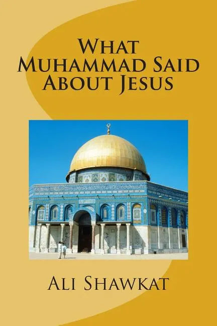 What Muhammad Said About Jesus - Paperback