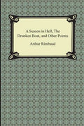 A Season in Hell, the Drunken Boat, and Other Poems - Paperback