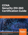 CCNA Security 210-260 Certification Guide: Build your knowledge of network security and pass your CCNA Security exam (210-260) - Paperback