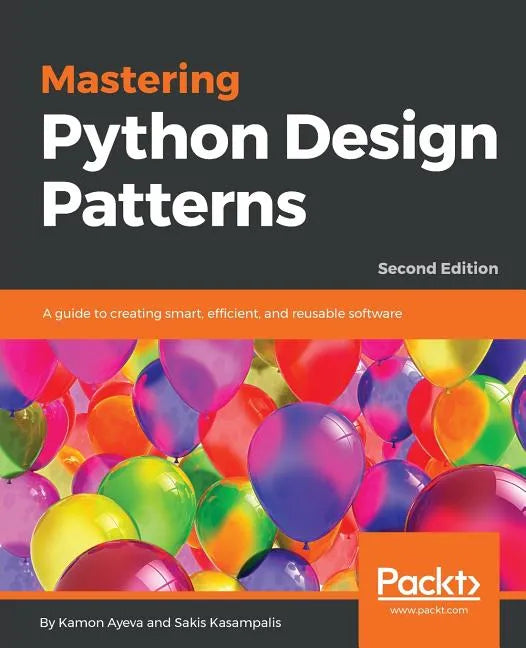 Mastering Python Design Patterns - Paperback