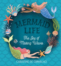 Mermaid Life: The Joy of Making Waves - Hardcover