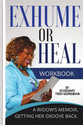 Exhume or Heal: A Widow's Memoir, Getting Her Groove Back - Paperback