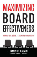 Maximizing Board Effectiveness: A Practical Guide for Effective Governance - Paperback