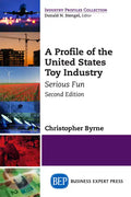 A Profile of the United States Toy Industry, Second Edition: Serious Fun - Paperback