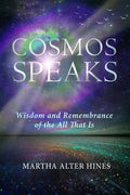 Cosmos Speaks: Wisdom and Remembrance of the All That Is - Paperback