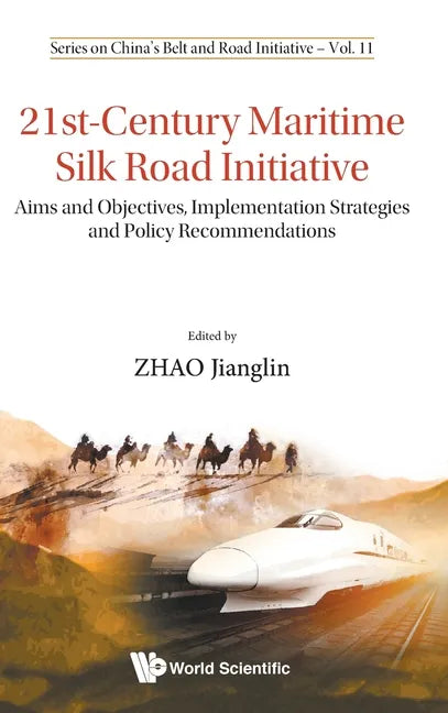 21st-Century Maritime Silk Road Initiative: Aims and Objectives, Implementation Strategies and Policy Recommendations - Hardcover