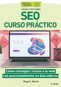 Conoce todo sobre SEO Curso práctico: Cómo conseguir visitas a tu web con posicionamiento en buscadores - Paperback