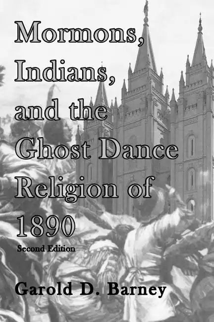 Mormons, Indians, and the Ghost Dance Religion of 1890 - Paperback