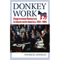 Donkey Work: Congressional Democrats in Conservative America, 1974-1994 - Hardcover