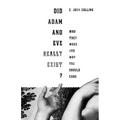 Did Adam and Eve Really Exist?: Who They Were and Why You Should Care - Paperback