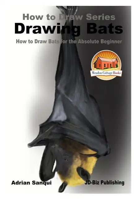 Drawing Bats - How to Draw Bats for the Absolute Beginner - Paperback