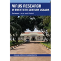 Virus Research in Twentieth-Century Uganda: Between Local and Global - Hardcover