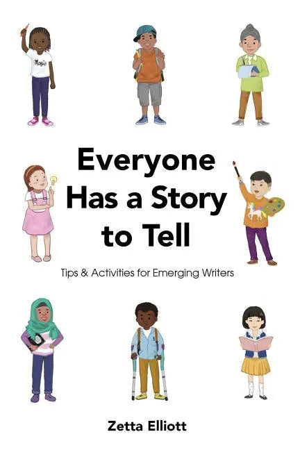 Everyone Has a Story to Tell: Tips & Activities for Emerging Writers - Paperback