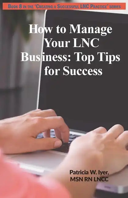 How to Manage Your LNC Business and Clients: Top Tips for Success - Paperback