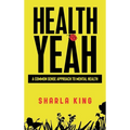 Health Yeah: A Common Sense Approach to Mental Health - Hardcover