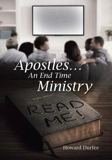 Apostles: An End Time Ministry - Hardcover