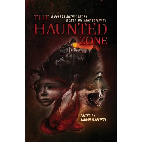 The Haunted Zone: A Horror Anthology by Women Military Veterans - Paperback