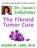 Dr. Susan's Solutions: The Fibroid Tumor Cure - Paperback