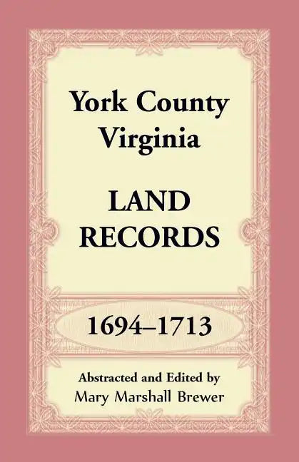 York County, Virginia Land Records, 1694-1713 - Paperback