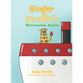 Ginger Giraffe's Watermelon Cruise - Hardcover