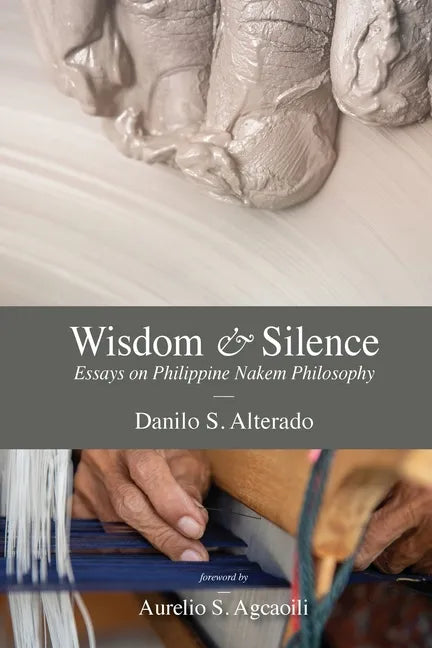 Wisdom and Silence: Essays on Philippine Nakem Philosophy - Paperback