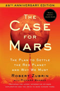 The Case for Mars: The Plan to Settle the Red Planet and Why We Must - Paperback