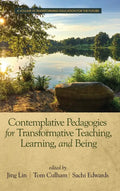 Contemplative Pedagogies for Transformative Teaching, Learning, and Being (hc) - Hardcover