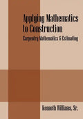 Applying Mathematics to Construction: Carpentry Mathematics & Estimating - Paperback
