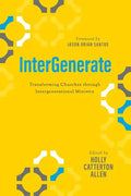 Intergenerate: Transforming Churches Through Intergenerational Ministry - Paperback