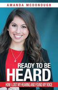 Ready to Be Heard: How I Lost My Hearing and Found My Voice - Paperback