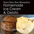Brian Eats New Hampshire: Homemade Ice Cream and Gelato - Paperback