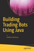 Building Trading Bots Using Java - Paperback