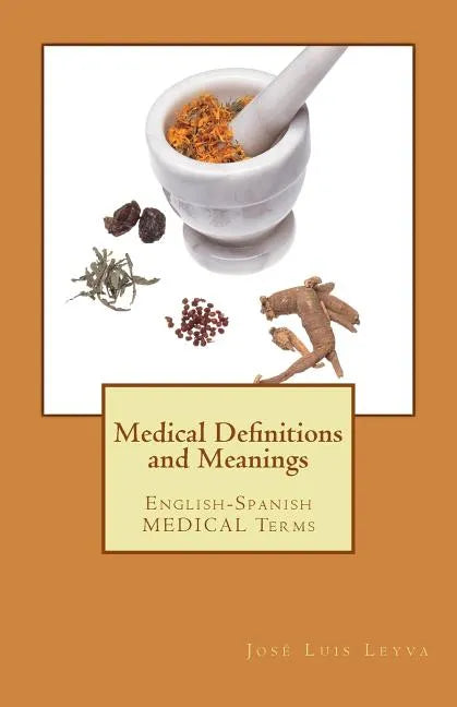 Medical Definitions and Meanings: English-Spanish Medical Terms - Paperback