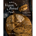 Baking Vegan Bread at Home: Beautiful Everyday and Artisan Plant-Based Breads - Hardcover
