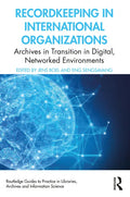 Recordkeeping in International Organizations: Archives in Transition in Digital, Networked Environments - Paperback