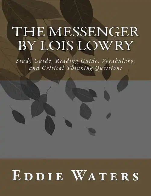 The Messenger by Lois Lowry: Study Guide, Reading Guide, Vocabulary, and Critical Thinking Questions - Paperback