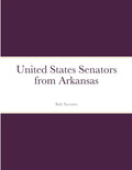 United States Senators from Arkansas - Paperback