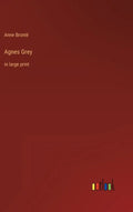 Agnes Grey: in large print - Hardcover