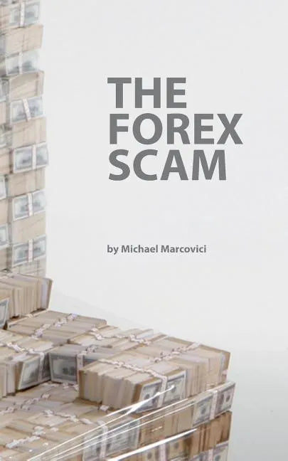 The Forex Scam: What you must know about Forex online - Paperback