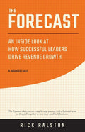 The Forecast: An Inside Look at How Successful Leaders Drive Revenue Growth - Paperback
