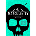Crafting Masculinity: Qualities Men Want & How to Get Them - Paperback