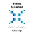 Scaling Simplified: A Practitioner's Guide to Scaling Flow - Paperback