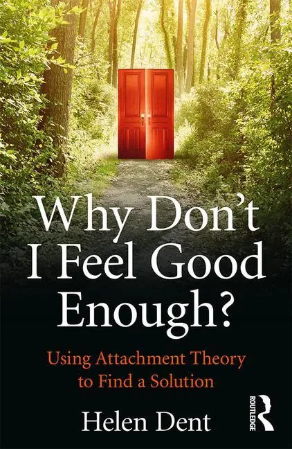 Why Don't I Feel Good Enough?: Using Attachment Theory to Find a Solution - Paperback