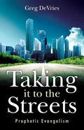 Taking It to the Streets: Prophetic Evangelism - Paperback