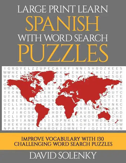 Large Print Learn Spanish with Word Search Puzzles: Learn Spanish Language Vocabulary with Challenging Easy to Read Word Find Puzzles - Paperback