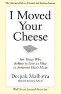 I Moved Your Cheese: For Those Who Refuse to Live as Mice in Someone Else's Maze - Paperback