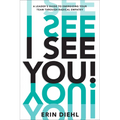 I See You!: A Leader's Guide to Energizing Your Team Through Radical Empathy - Hardcover